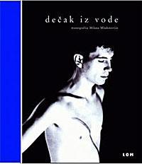 Dečak iz vode: monografija Milana Mladenovića
