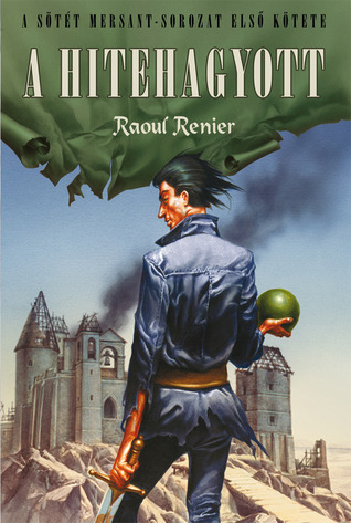A hitehagyott (Sötét Mersant, #1)