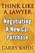 Think Like A Lawyer: Negoti...