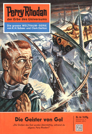Perry Rhodan 16: Die Geister von Gol (Perry Rhodan - Heftromane, #16)
