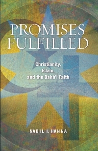 Promises Fulfilled: Christianity, Islam, and the Bahá'í Faith