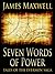 Seven Words of Power by James   Maxwell