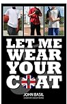 Let Me Wear Your Coat by John Basil Let Me Wear Your Coat by John Basil