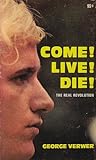Come! Live! Die! The real revolution