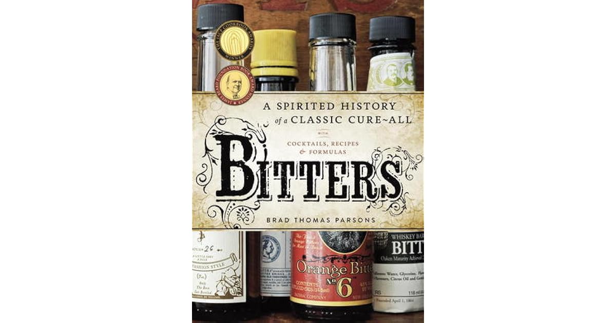 Bitters A Spirited History of a Classic CureAll, with Cocktails