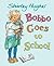 Bobbo Goes to School