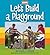 Let's Build a Playground (Kaboom! Books)