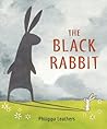 The Black Rabbit by Philippa Leathers