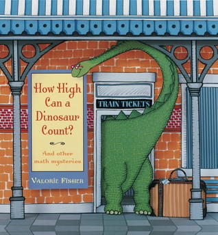 How High Can a Dinosaur Count?: ...and Other Math Mysteries (Hardcover)