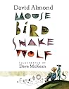 Mouse Bird Snake Wolf by David Almond