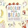 Hooray for Bread by Allan Ahlberg Hooray for Bread by Allan Ahlberg
