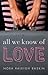 All We Know of Love