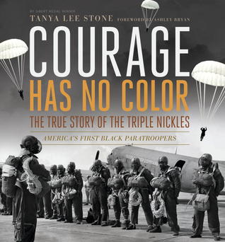 Courage Has No Color: The True Story of the Triple Nickles, America's First Black Paratroopers (Hardcover)