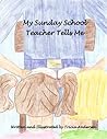 My Sunday School Teacher Tells Me My Sunday School Teacher Tells Me