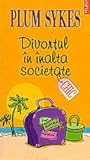 Divortul in inalta societate