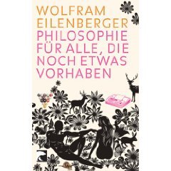 Philosophie Für Alle, Die Noch Etwas Vorhaben