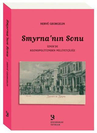 Smyrna'nın Sonu: İzmir'de Kozmopolitizmden Milliyetçiliğe (Paperback)