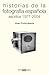 Historias de la Fotografía Española. Escritos 1977-2004
