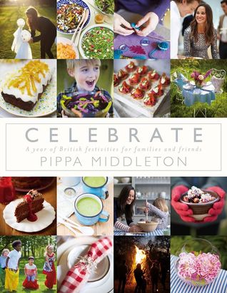 Celebrate: A Year of Festivities for Families and Friends (Hardcover)