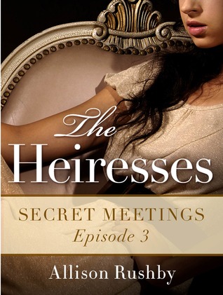 Secret Meetings (The Heiresses, #3)