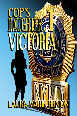 Cop's Daughter: Victoria (Cop's Daughter #1)