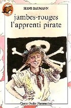 Jambes-rouges l'apprenti pirate: - AVENTURE, DES 9/10 ANS