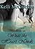 What the Heart Needs by Kelli McCracken What the Heart Needs by Kelli McCracken