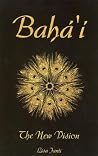 Baha'i: The New Vision Baha'i: The New Vision