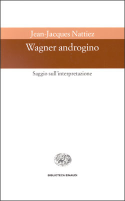 Wagner androgino: Saggio sull'interpretazione
