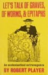 Let's talk of graves, of worms, and epitaphs by Robert Player
