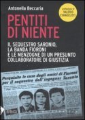 Pentiti di niente: Il sequestro Saronio, la banda Fioroni e le menzogne di un presunto collaboratore di giustizia