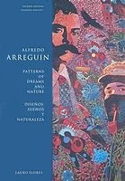 Alfredo Arreguin: Patterns of Dreams and Nature / Disenos, Suenos y Naturaleza