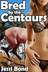Bred by the Centaurs by Jessi Bond Bred by the Centaurs by Jessi Bond