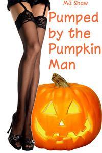 Pumped by the Pumpkin Man
