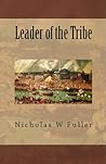 Leader of the Tribe by Nicholas W. Fuller