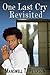 One Last Cry Revisted