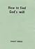 How To Find God's Will by Bakht Singh