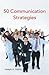 50 Communication Strategies by Joseph A. DeVito