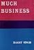 Much Business