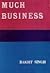 Much Business