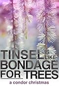 Tinsel Is Like Bondage For Trees