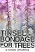 Tinsel Is Like Bondage For ...