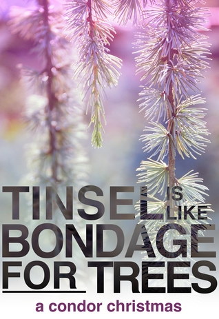 Tinsel Is Like Bondage For Trees (Condor #1.5)
