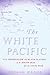 The White Pacific: U.S. Imp...