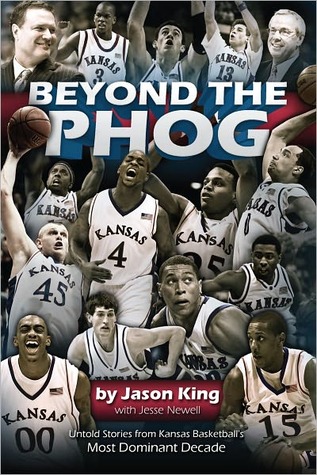 Beyond the Phog: Untold Stories from Kansas Basketball's Most Dominant Decade (Unknown Binding)