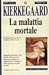 La malattia mortale by Søren Kierkegaard La malattia mortale by Søren Kierkegaard