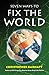 Seven Ways to Fix the World