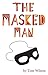 The Masked Man: A Memoir and Fantasy of Hollywood