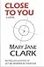 Close to You by Mary Jane Clark