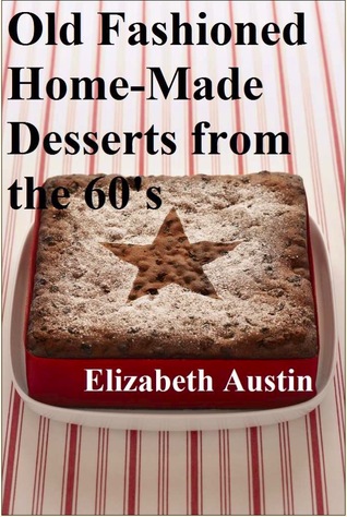 Old Fashioned Home-Made Desserts from the 60's (Kindle Edition)